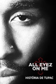 Assistir All Eyez on Me: A História de Tupac online