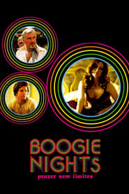 Assistir Boogie Nights: Prazer Sem Limites online